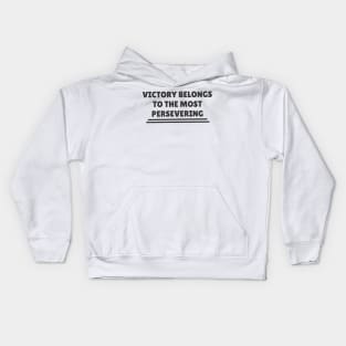 Quote - "Victory belongs to the most persevering" Kids Hoodie